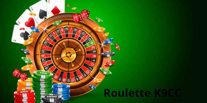 Khái niệm cơ bản Roulette K9CC 