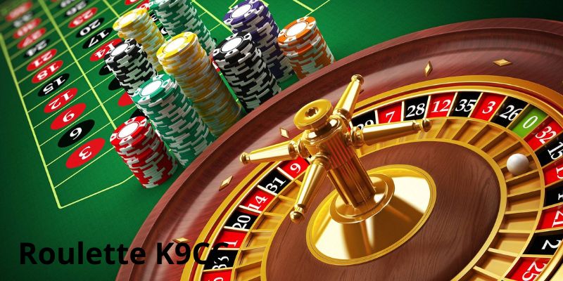 Rất nhiều lý do để bạn chọn roulette K9CC